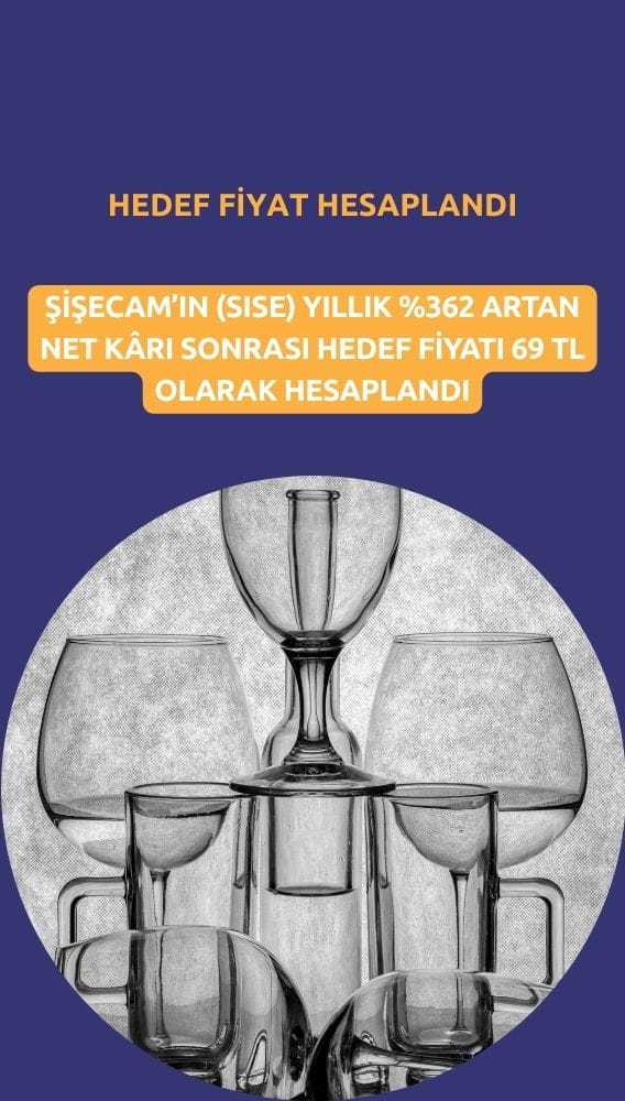 Şişecam (SISE) için 69 TL hedef fiyat hesaplandı