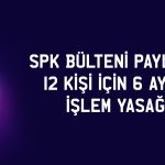 SPK’dan ETYAT’da işlem yapan 12 kişiye yasak kararı