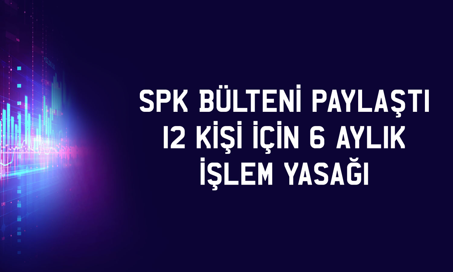 SPK’dan ETYAT’da işlem yapan 12 kişiye yasak kararı