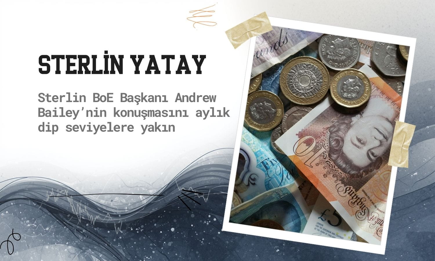 Sterlin, Bailey’nin konuşması öncesi aylık dip seviyelerine yakın