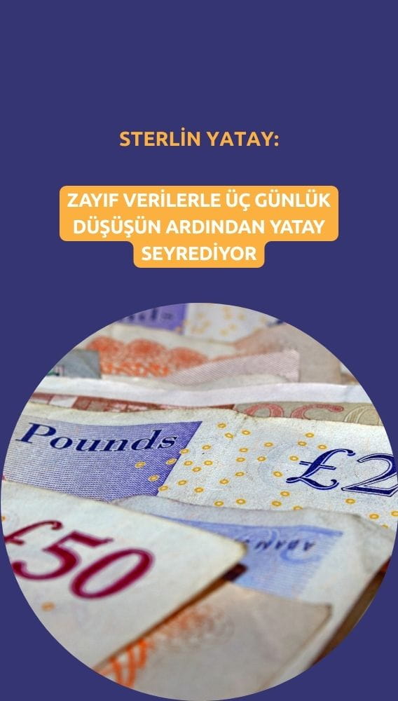 Sterlin üç günlük düşüşün ardından yatay seyrediyor