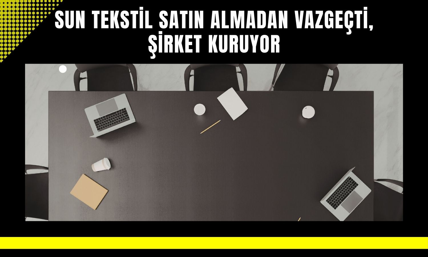 Sun Tekstil Guatemala’da şirket kurma kararı aldı