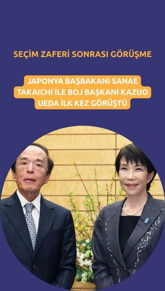 Japonya'da kritik zirve: Takaichi ve BOJ Başkanı ilk kez görüştü