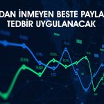 Tavan serisini 10 güne çıkaran BESTE için tedbir kararı