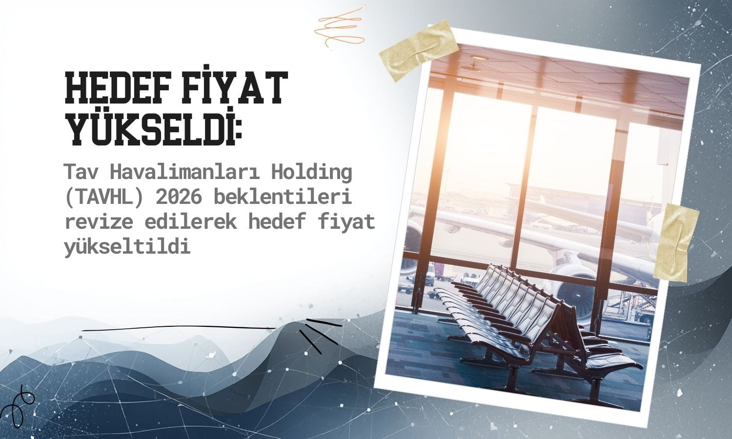 TAVHL hedef fiyatı yükseltildi: Yüzde 41 getiri potansiyeli