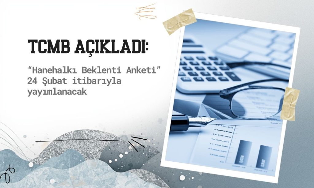 TCMB 24 Şubat’ta “Hanehalkı Beklenti Anketi”ni yayımlayacak