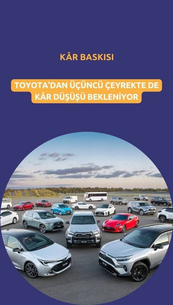 Toyota'da kâr baskısı: Üçüncü çeyrekte de düşüş bekleniyor