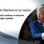Trump’tan mahkemeye tepki: “Farklı tarifeler ve lisanslar kullanacağız”