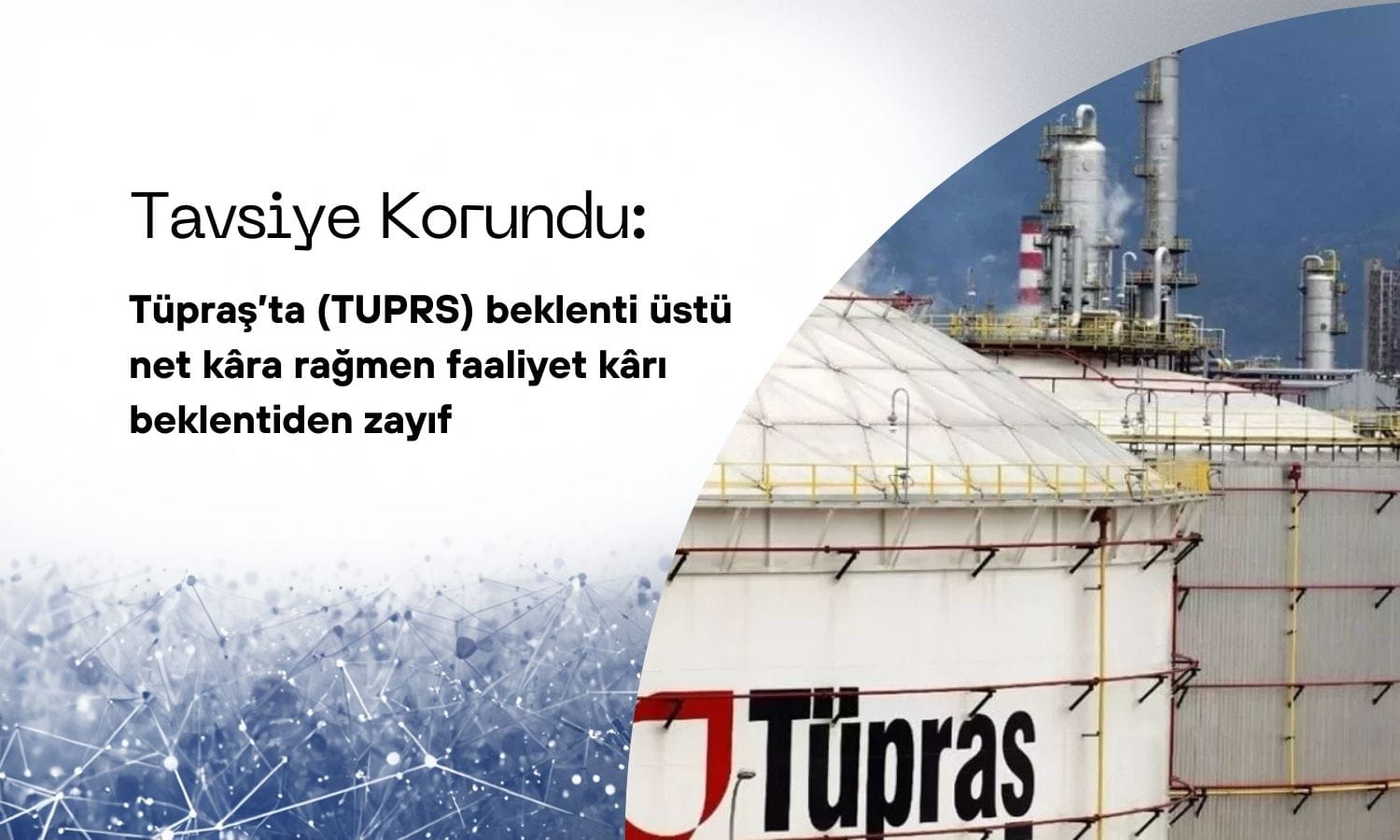 Tüpraş (TUPRS) tavsiyesi korundu, hedef fiyat sınırlı düştü