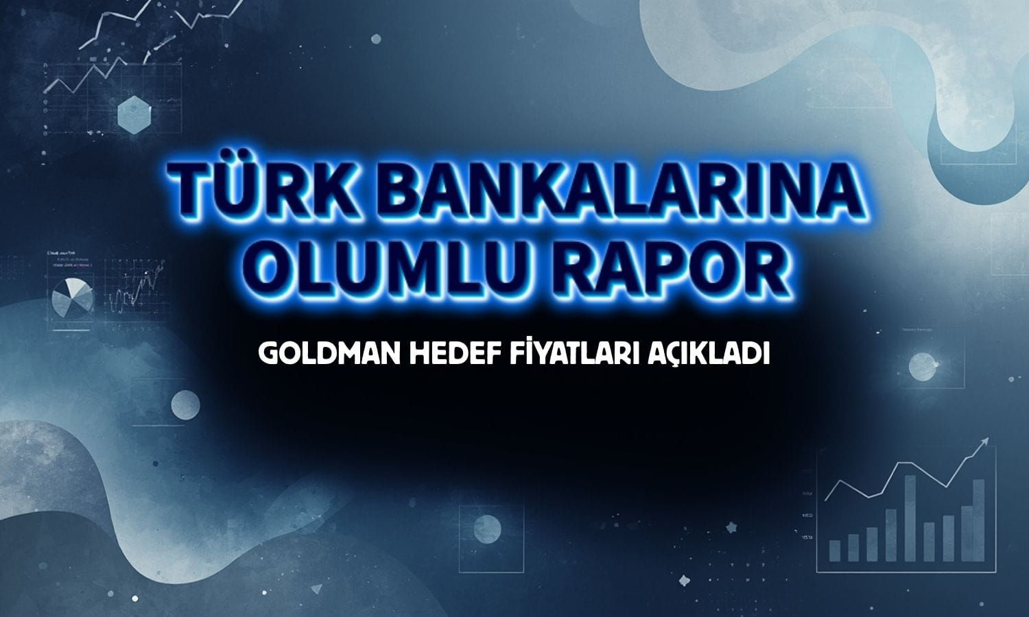 Türk bankalarına olumlu rapor: Goldman hedef fiyatları açıkladı