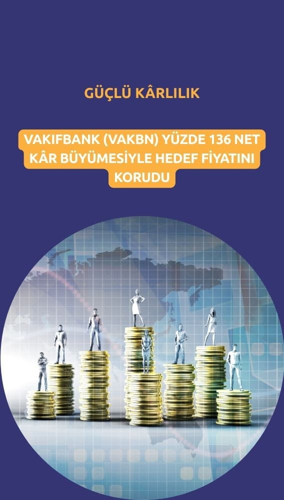 Vakıfbank'tan (VAKBN) güçlü kâr sonrası hedef fiyat korundu