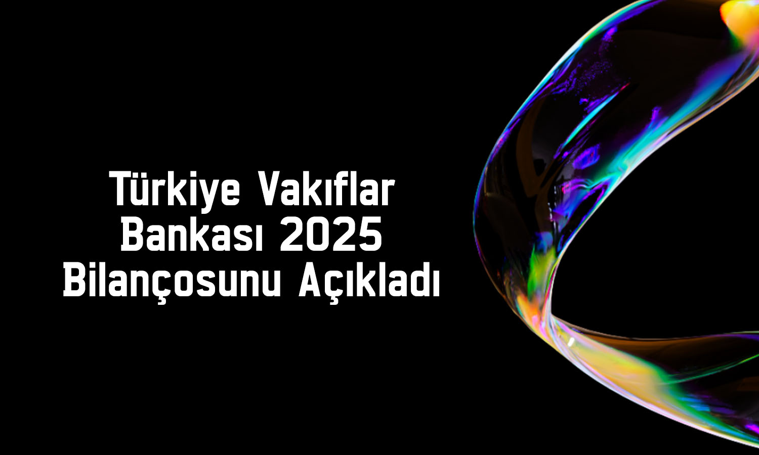 Vakıfbank 2025’te 77 milyar TL net kar elde etti