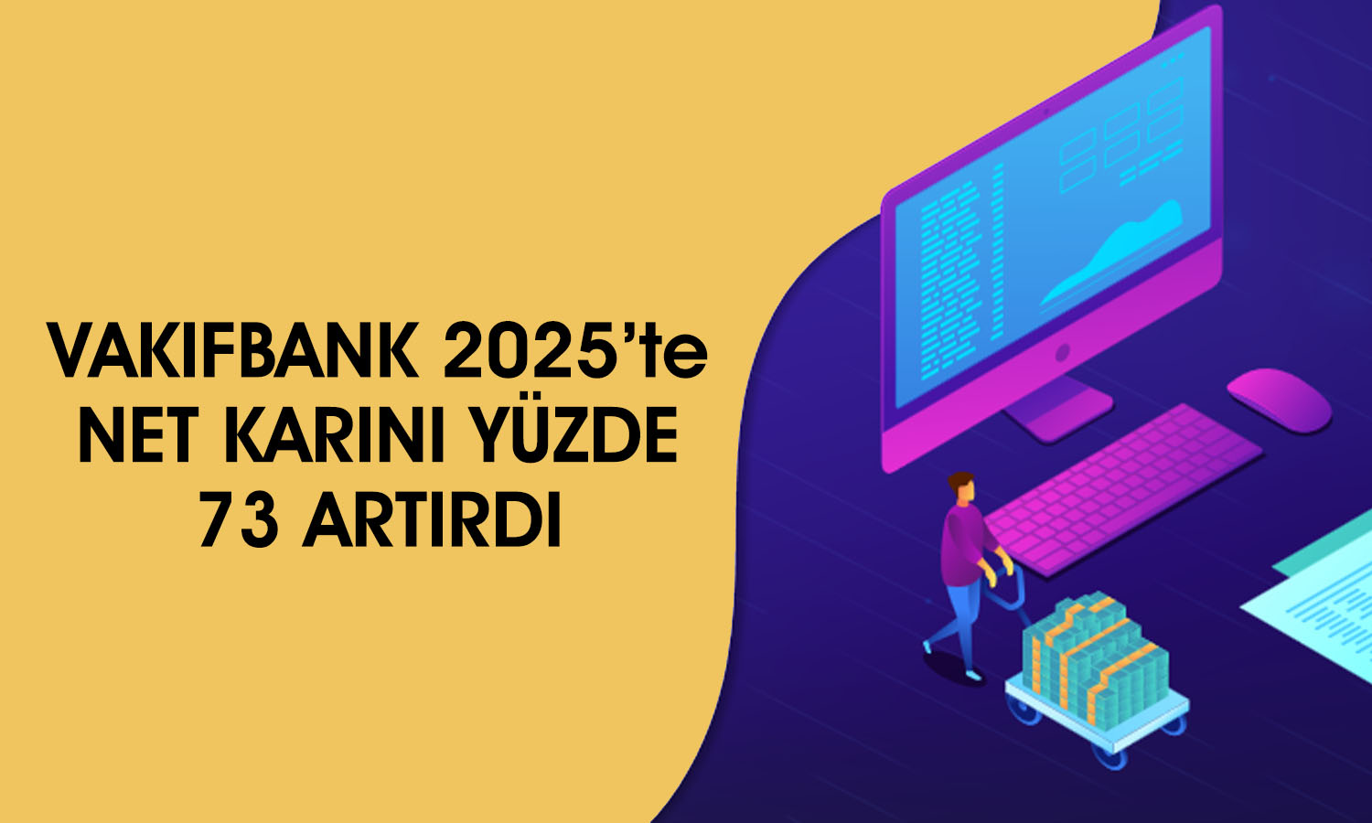 Vakıfbank bilançosu açıklandı: 2025’te 70 milyar TL net kar