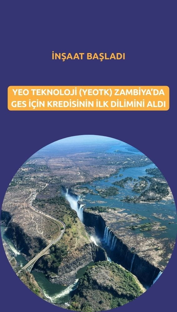 Yeo Teknoloji (YEOTK) Zambiya'da inşaat çalışmasına başladı