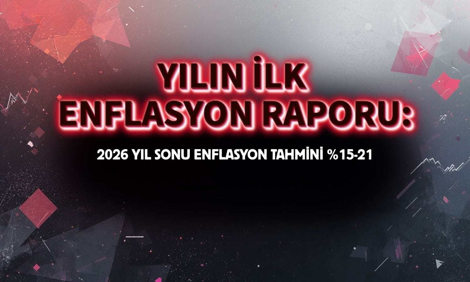 Yılın ilk enflasyon raporu: 2026 yıl sonu tahmini yükseltildi