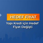 YKBNK için hedef fiyat güncellemesi: 50 TL’nin üstüne çıkabilir