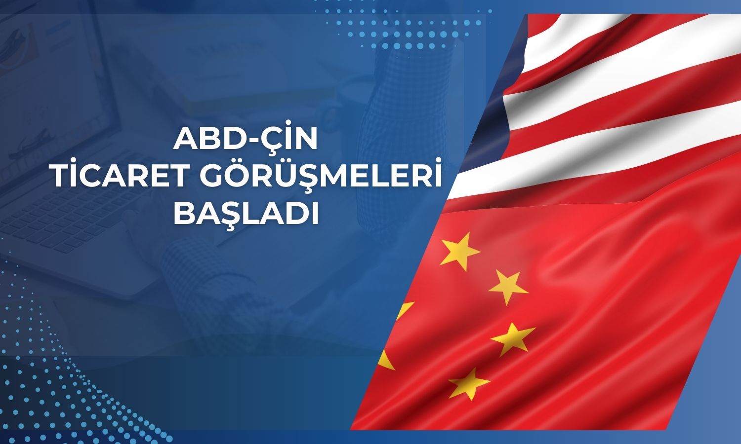 ABD-Çin ticaret müzakereleri Paris’te yeniden başladı