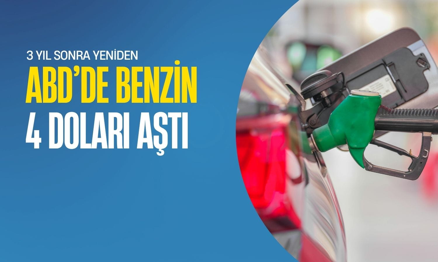 ABD’de benzin üç yıl sonra yeniden 4 doları aştı