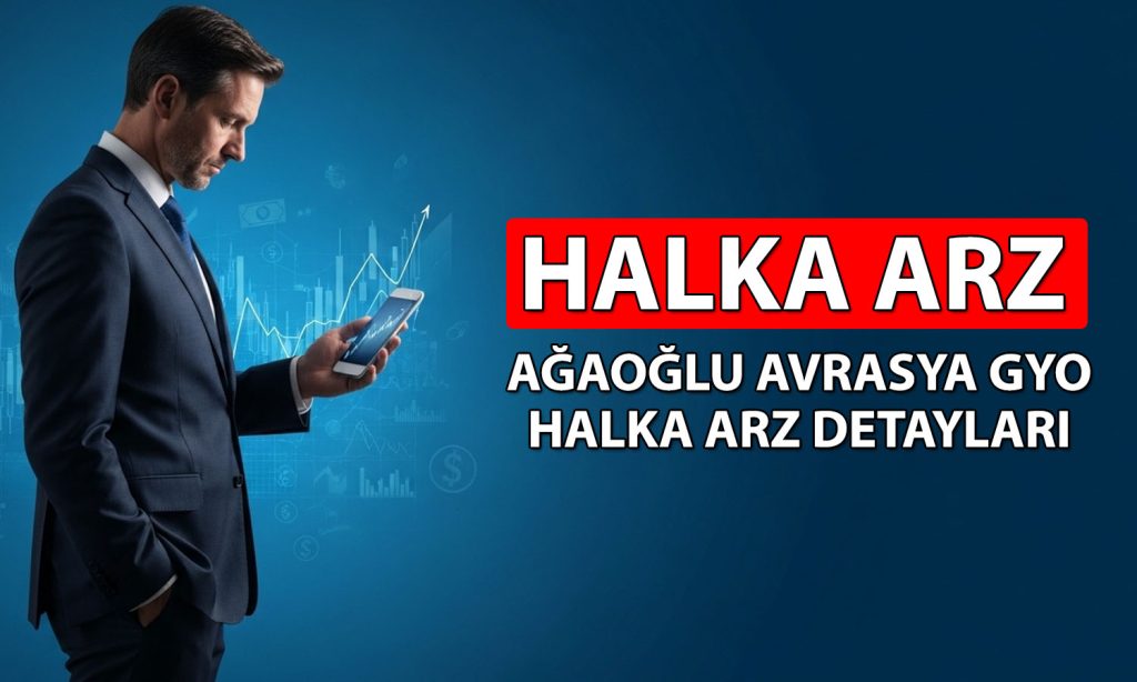 Ağaoğlu Avrasya GYO halka arzı hakkında bilinmesi gerekenler