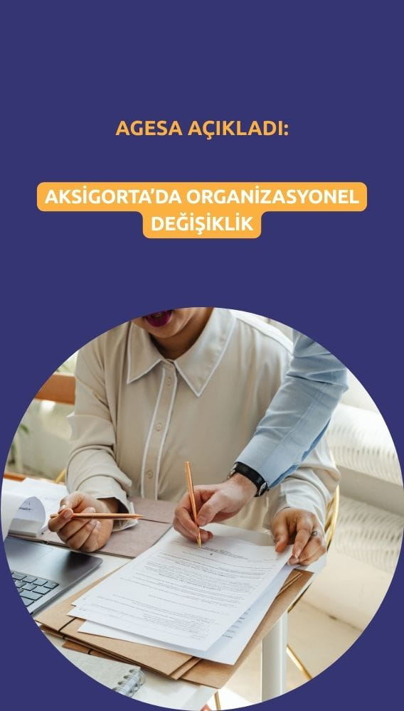 Agesa'da Aksigorta ilişkili organizasyonel değişiklik