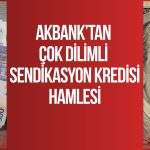 Akbank’tan 5 dilimli sendikasyon kredisi