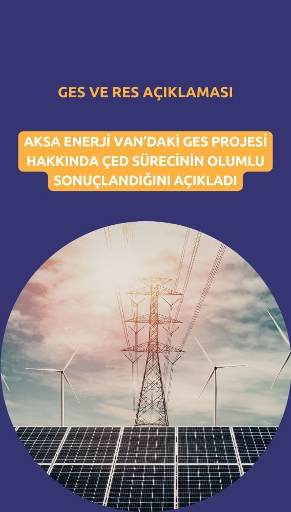 Aksa Enerji Van'daki GES yatırımı hakkında açıklama yaptı