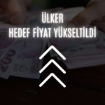 Alnus Yatırım’dan ULKER için 174,3 TL hedef fiyat