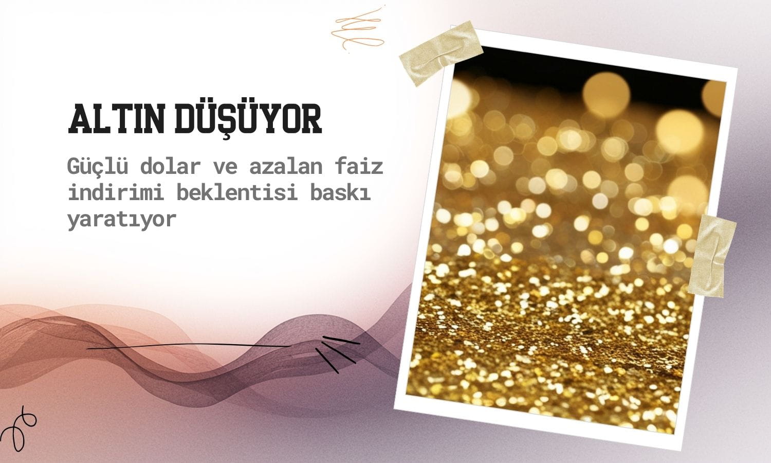 Altın düşüyor: Güçlü dolar ve azalan faiz indirimi beklentisi baskısı