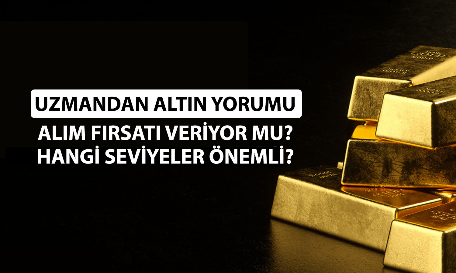 Altın fiyatları çakıldı! Alım fırsatı olarak görülmeli mi?