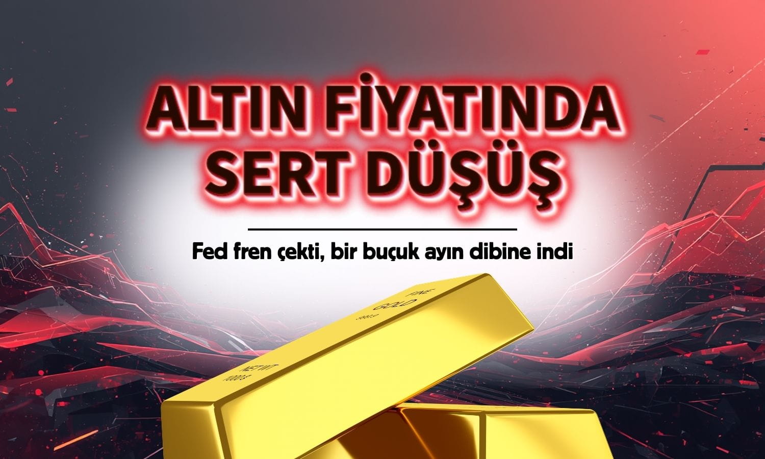 Altın fiyatları sert düşüyor: Fed fren çekti
