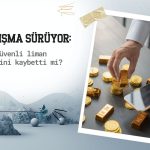 Altın güvenli liman özelliğini kaybetti mi? Tartışma sürüyor