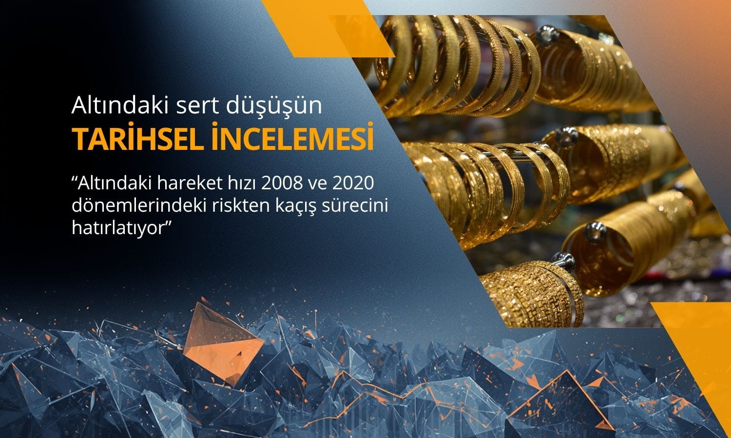 Altındaki sert düşüş 2008 ve 2020 krizlerini hatırlatıyor