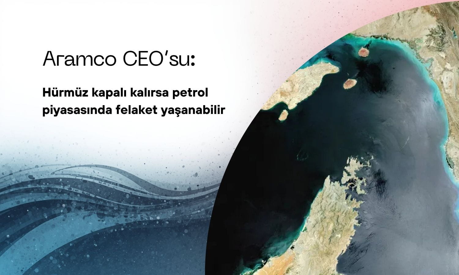 Aramco: Hürmüz kapalı kalırsa petrol piyasasında felaket yaşanabilir