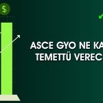 Asce GYO genel kurulda onayladı! Ne kadar temettü verecek?