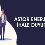Astor Enerji 1,8 milyar TL’lik ihalede birinci oldu