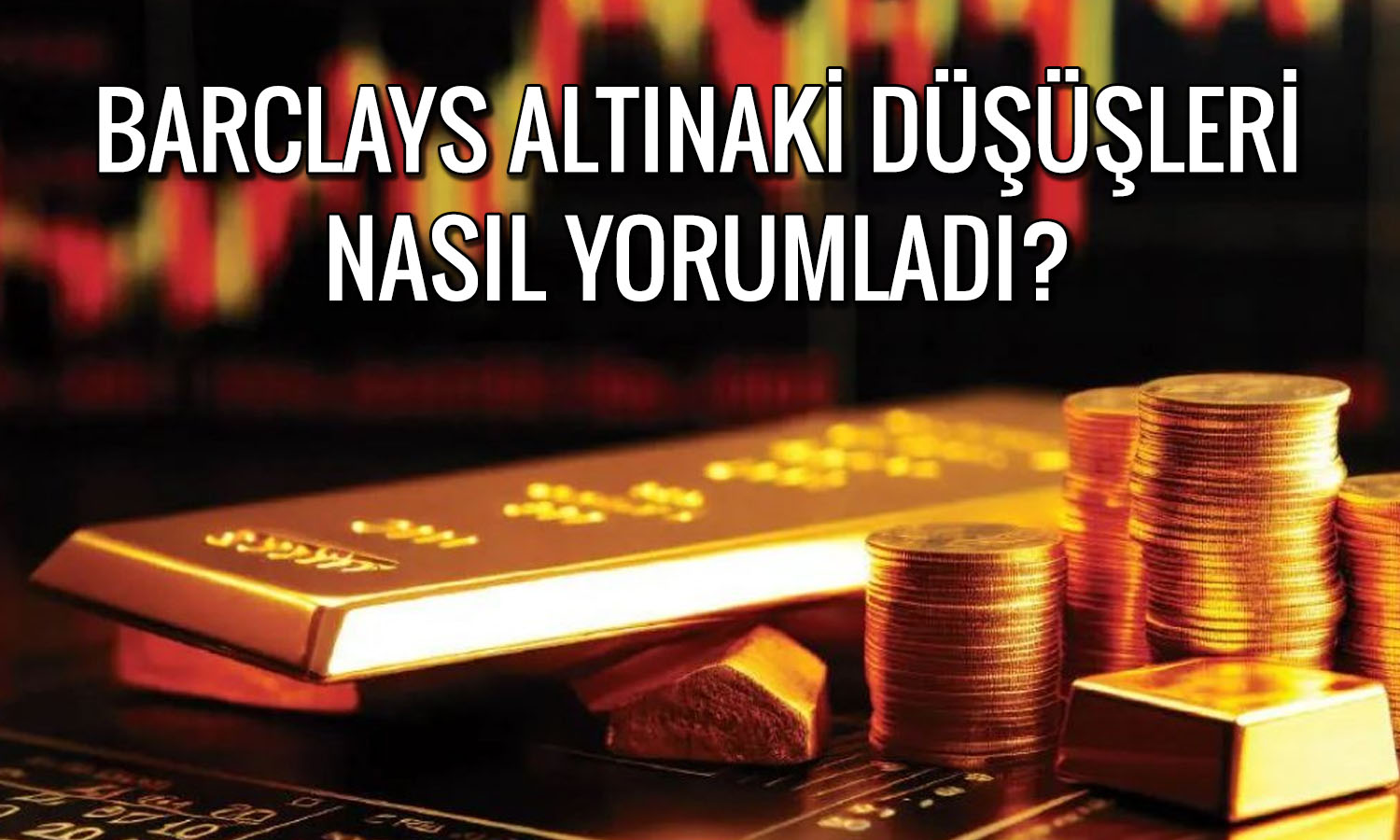 Barclays altındaki sert düşüşün alım fırsatı olduğunu açıkladı