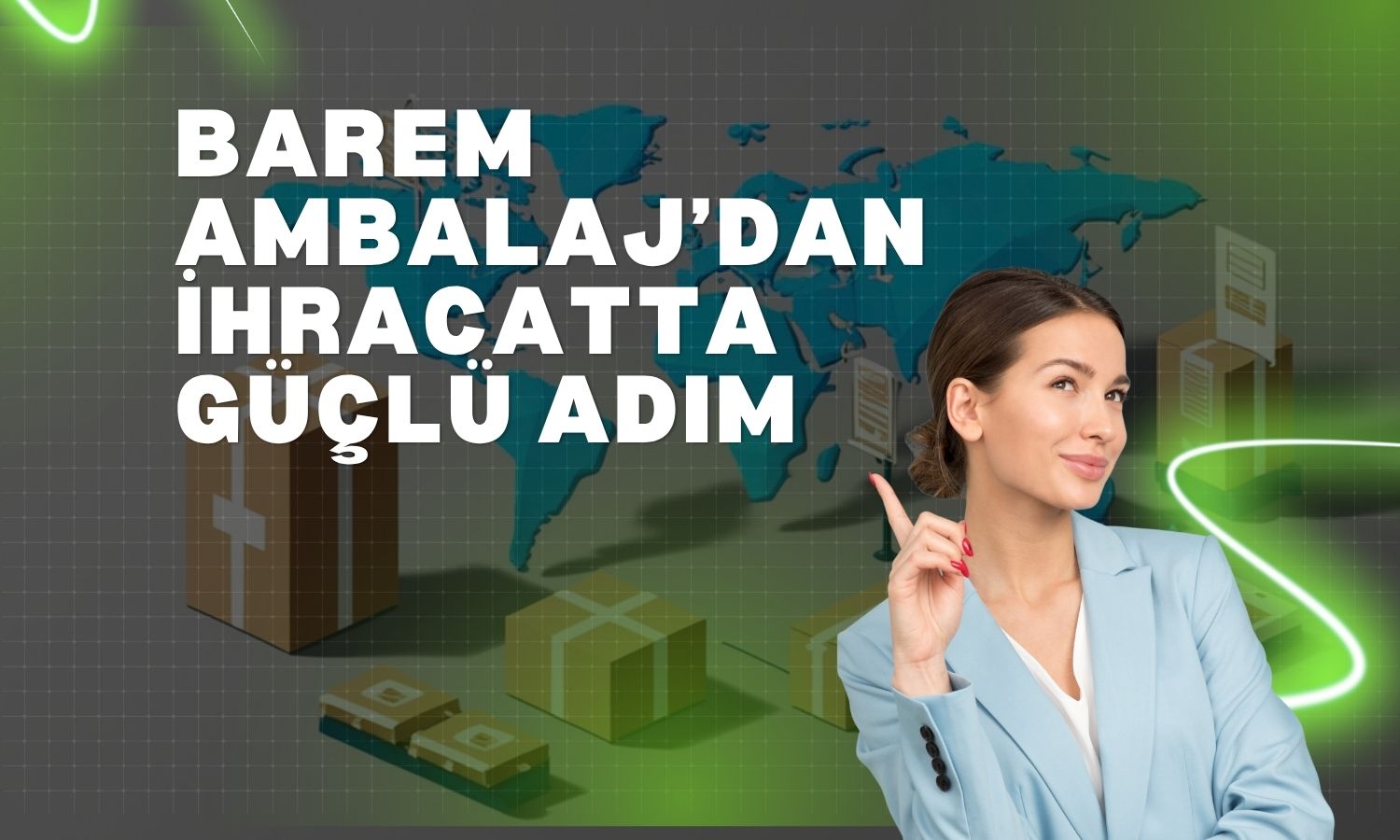 Barem Ambalaj’dan 2,47 milyon dolarlık ihracat
