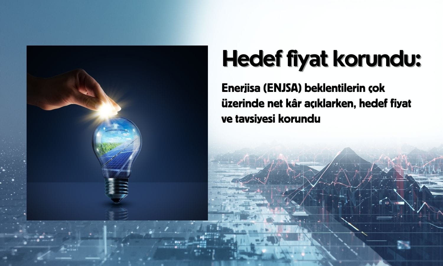 Beklenti üstü net kâr: ENJSA hedef fiyatı korundu