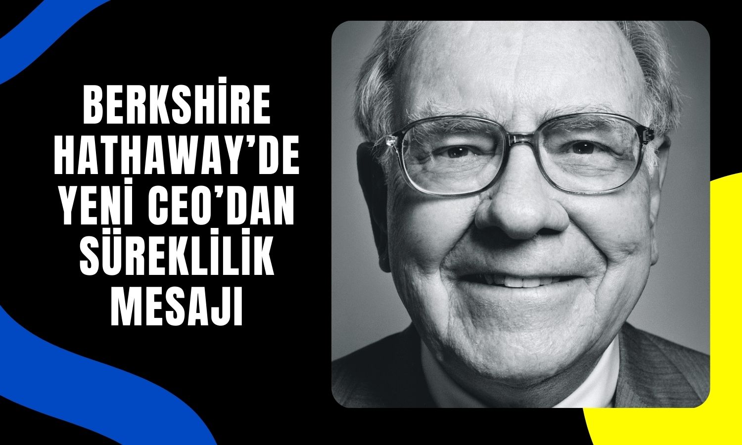 Berkshire Hathaway yeni CEO’sundan Buffett mesajı
