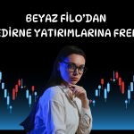 Beyaz Filo Edirne yatırımlarını durdurdu