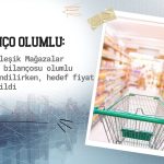 BIMAS hedef fiyatı yükseldi: Yüzde 29 potansiyel görüldü