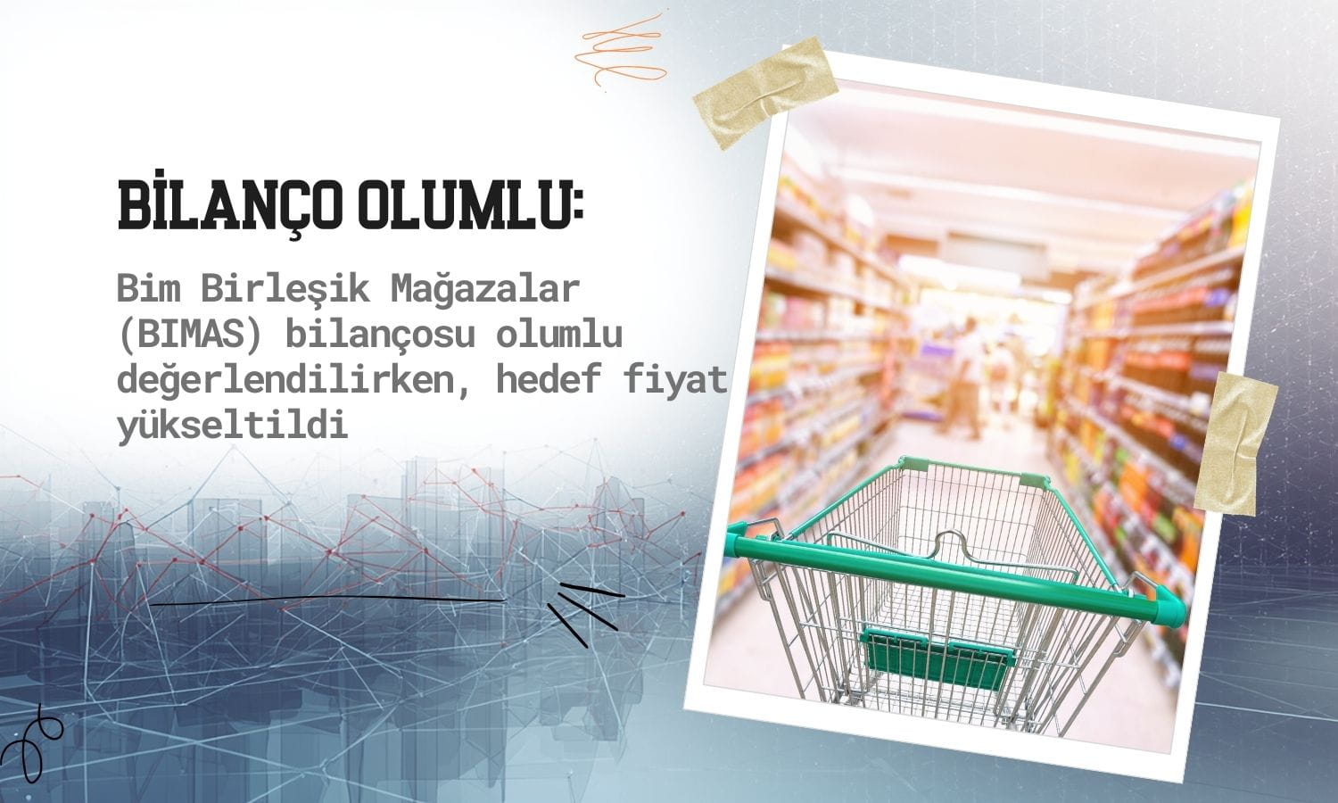 BIMAS hedef fiyatı yükseldi: Yüzde 29 potansiyel görüldü