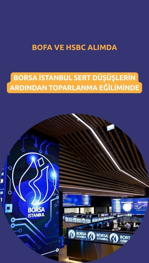 Borsada güçlü toparlanma: HSBC ve BofA alıcı tarafta