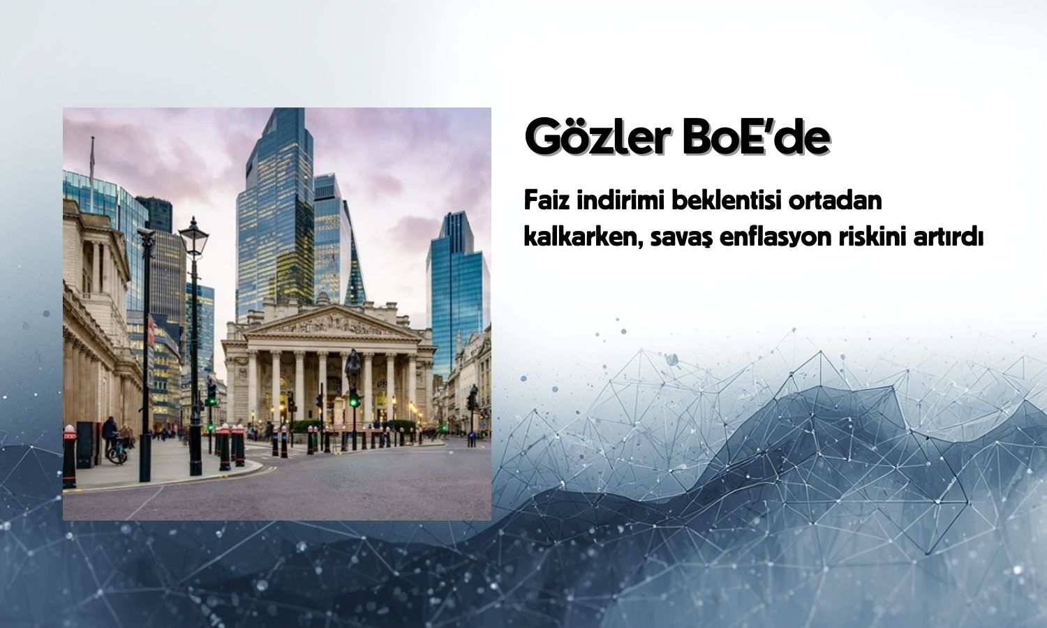 BoE faiz indirimi için beklemede: Savaş enflasyon riskini artırdı