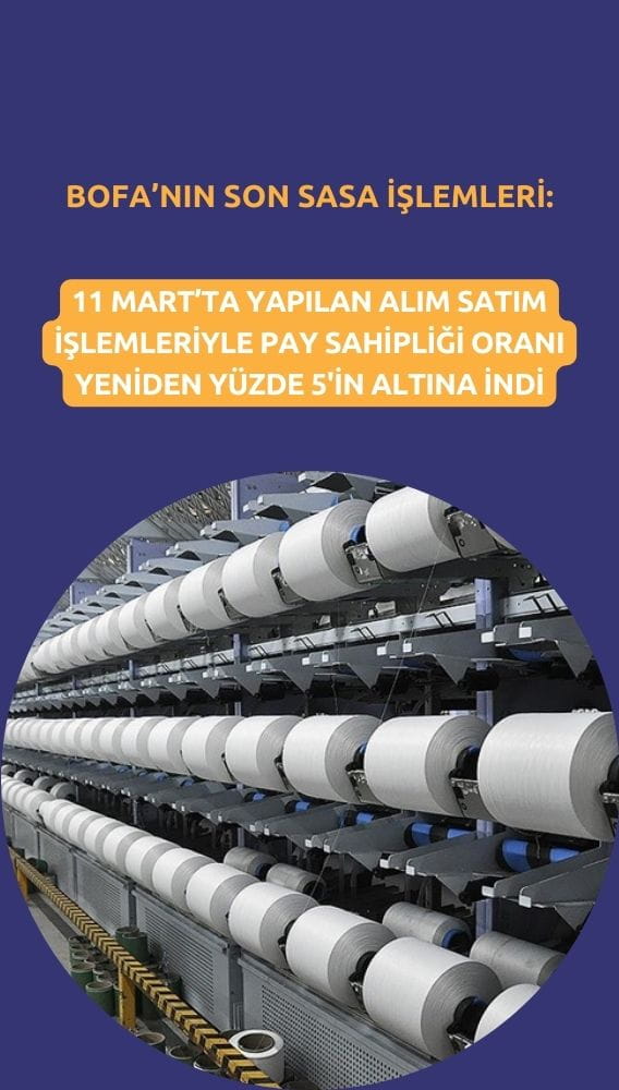 BofA'nın SASA'daki pay oranı yeniden yüzde 5'in altında