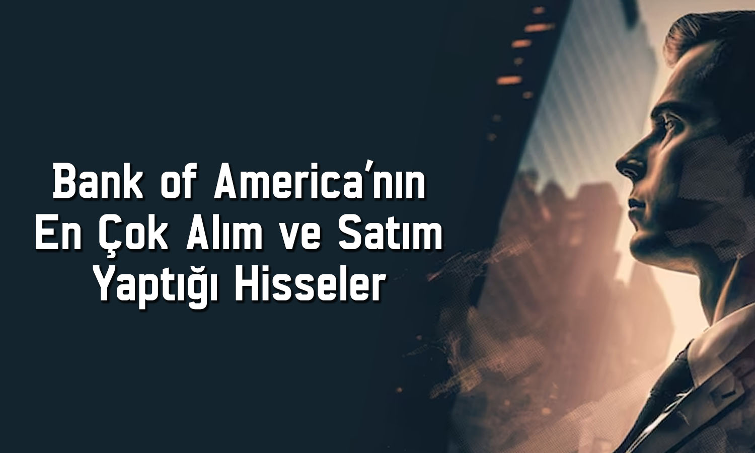 BofA yüzde 1312 yükselen hissede satış yaptı