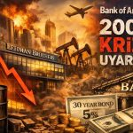 BofA’dan piyasalara uyarı: Gidişat 2008 krizine benziyor