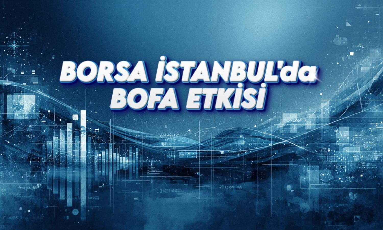 BofA’dan sert satış BIST 100’ü negatif bölgeye çekti