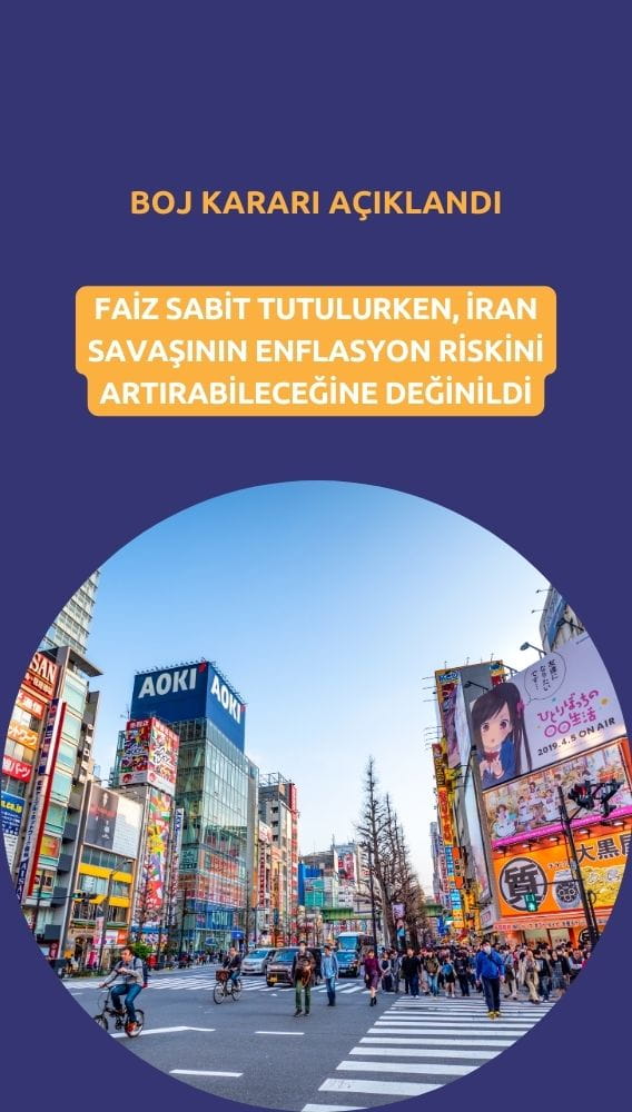 BOJ faizi sabit tuttu: İran savaşı enflasyon riskini artırabilir
