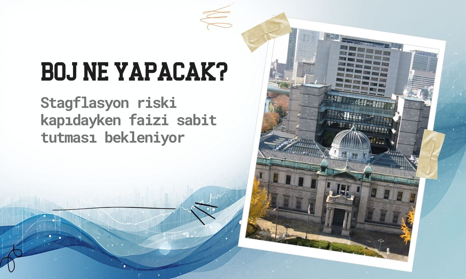 BOJ faizi sabit tutabilir: Savaş ve petrol enflasyon riskini artırıyor